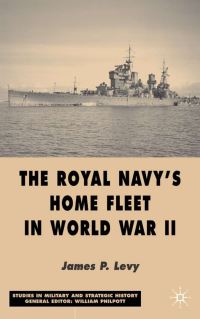 Book Cover for The Royal Navy's Home Fleet in World War II by James P Levy
