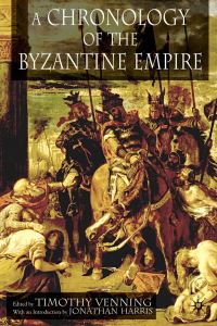 Book Cover for A Chronology of the Byzantine Empire by Timothy Venning