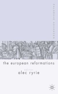 Book Cover for Palgrave Advances in the European Reformations by Alec Ryrie