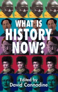 Book Cover for What Is History Now? by David Cannadine