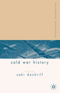 Book Cover for Palgrave Advances in Cold War History by Saki Dockrill, Geraint Hughes