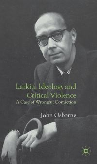 Book Cover for Larkin, Ideology and Critical Violence by John Osborne