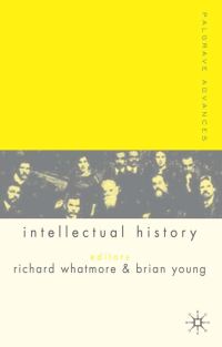 Book Cover for Palgrave Advances in Intellectual History by Richard Whatmore, B W Young