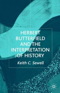 Book Cover for Herbert Butterfield and the Interpretation of History by Keith C Sewell