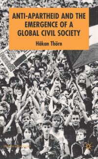 Book Cover for Anti-Apartheid and the Emergence of a Global Civil Society by Håkan Thörn