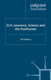 Book Cover for D.H. Lawrence, Science and the Posthuman by Jeff Wallace