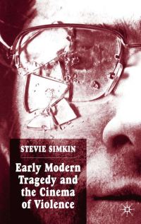 Book Cover for Early Modern Tragedy and the Cinema of Violence by Stevie Simkin