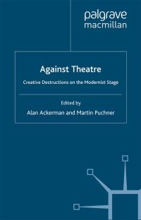 Book Cover for Against Theatre by Alan L Ackerman, Martin Puchner