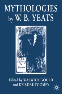 Book Cover for Mythologies by W B Yeats, Warwick Gould, Deirdre Toomey