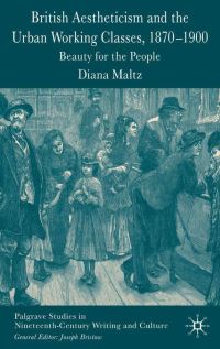 Book Cover for British Aestheticism and the Urban Working Classes, 1870-1900 by Diana Maltz