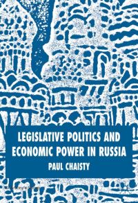 Book Cover for Legislative Politics and Economic Power in Russia by Paul Chaisty