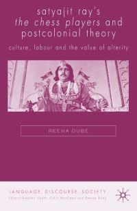 Book Cover for Satyajit Ray's The Chess Players and Postcolonial Theory by Reena Dube