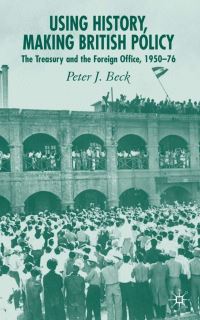Book Cover for Using History, Making British Policy by Peter Beck