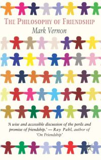 Book Cover for The Philosophy of Friendship by Mark Vernon