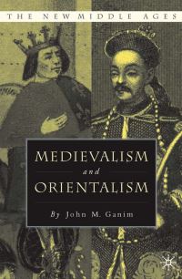 Book Cover for Medievalism and Orientalism by John M Ganim