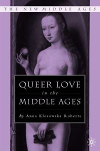 Book Cover for Queer Love in the Middle Ages by Anna Roberts