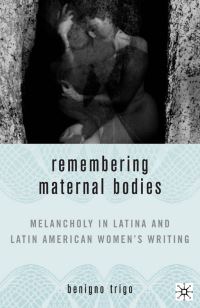 Book Cover for Remembering Maternal Bodies by Benigno Trigo