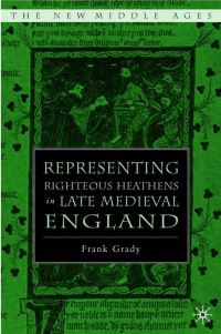 Book Cover for Representing Righteous Heathens in Late Medieval England by Frank Grady