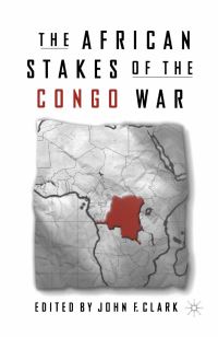 Book Cover for The African Stakes of the Congo War by J Clark