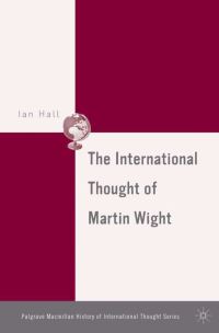 Book Cover for The International Thought of Martin Wight by Ian Hall