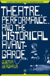 Book Cover for Theatre, Performance, and the Historical Avant-Garde by Günter Berghaus