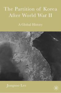 Book Cover for The Partition of Korea After World War II by Jongsoo Lee