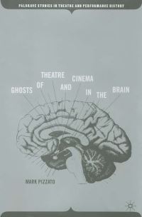 Book Cover for Ghosts of Theatre and Cinema in the Brain by Mark Pizzato