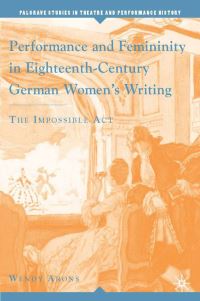 Book Cover for Performance and Femininity in Eighteenth-Century German Women's Writing by Wendy Arons