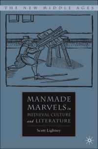 Book Cover for Manmade Marvels in Medieval Culture and Literature by Scott Lightsey