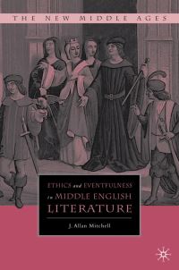Book Cover for Ethics and Eventfulness in Middle English Literature by J Allan Mitchell