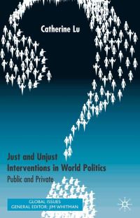 Book Cover for Just and Unjust Interventions in World Politics by Catherine Lu