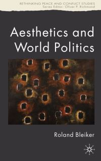 Book Cover for Aesthetics and World Politics by Roland Bleiker