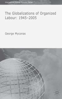Book Cover for The Globalizations of Organized Labour by George Myconos