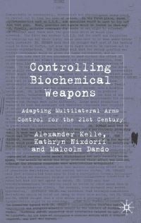 Book Cover for Controlling Biochemical Weapons by Alexander Kelle, Kathryn Nixdorff, Malcolm Dando