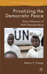 Book Cover for Privatizing the Democratic Peace by Henry F Carey