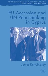 Book Cover for EU Accession and UN Peacemaking in Cyprus by James KerLindsay