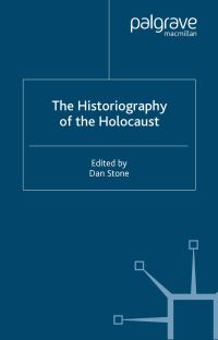 Book Cover for The Historiography of the Holocaust by Dan Stone