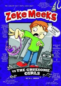 Book Cover for Zeke Meeks Vs the Gruesome Girls by D L Green