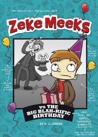 Book Cover for Zeke Meeks Vs the Big Blah-Rific Birthday by D L Green