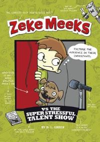 Book Cover for Zeke Meeks Vs the Super Stressful Talent Show by D L Green