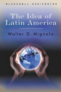 Book Cover for The Idea of Latin America by Walter Mignolo