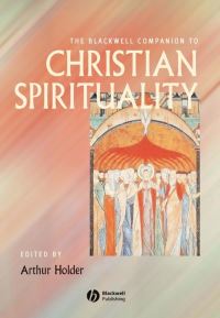 Book Cover for The Blackwell Companion to Christian Spirituality by Arthur G Holder
