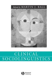 Book Cover for Clinical Sociolinguistics by Martin J Ball