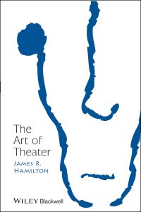 Book Cover for The Art of Theater by James R Hamilton