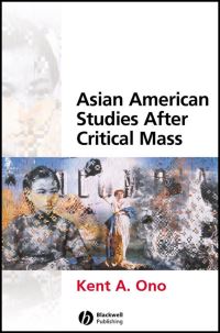 Book Cover for Asian American Studies After Critical Mass by Kent A Ono