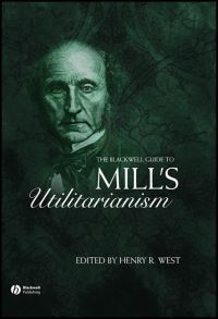 Book Cover for The Blackwell Guide to Mill's Utilitarianism by Henry R West