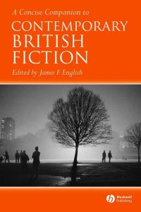 Book Cover for A Concise Companion to Contemporary British Fiction by James F English