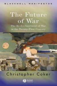 Book Cover for The Future of War by Christopher Coker