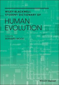 Book Cover for Wiley Blackwell Student Dictionary of Human Evolution by Bernard A Wood