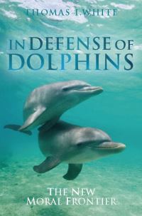 Book Cover for In Defense of Dolphins by Thomas I White